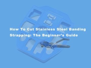 how-to-cut-stainless-steel-banding-strapping